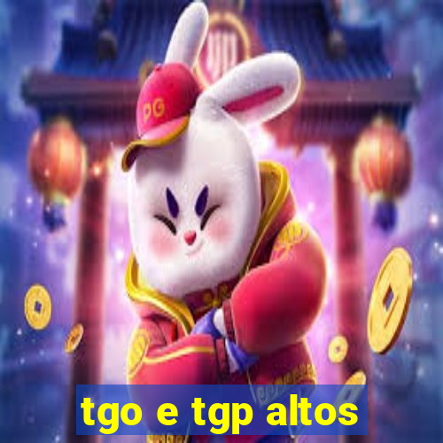 tgo e tgp altos